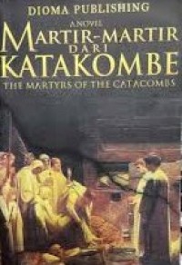Image of A Novel : Martir-Martir dari Katekombe