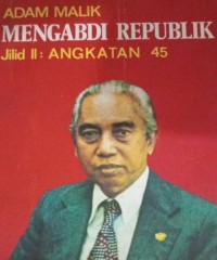 Image of Adam Malik Mengabdi Republik (Jilid II : Angkatan Pembangunan)