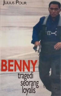 Image of Benny Tragedi Seorang Loyalis