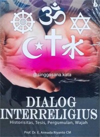 Image of Dialog Interreligius : Historisitas, Tesis, Pergumulan, Wajah