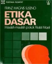Image of Etika dasar : Masalah - masalah pokok Filsafat Moral