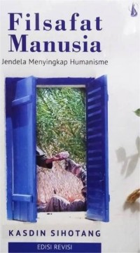 Image of Filsafat Manusia : Jendela Menyingkap Humanisme, Edisi Revisi
