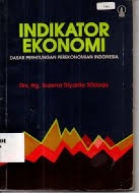 Image of Indikator Ekonomi : Dasar Perhitungan Perekonomian Indonesia