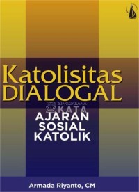 Image of Katoliksitas Dialog : Ajaran Sosial Katolik