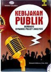 Image of Kebijakan Publik : Berbasis Dynamic Policy Analisis ( Edisi 2 )