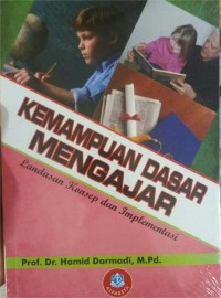Image of Kemapuan Dasar Mengajar : Landasan Konsep dan Implementasi