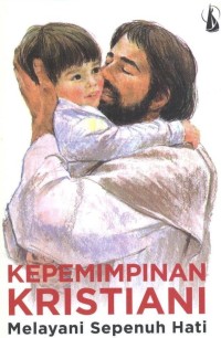 Image of Kepemimpinan Kristiani : Melayani Sepenuh hati
