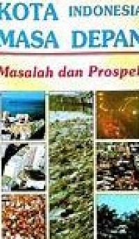 Image of Kota Indonesia masa depan : Masalah dan Prospek