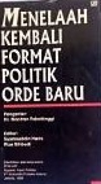 Image of Menelaah kembali format politik orde baru
