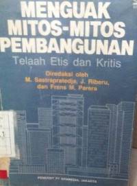 Image of Menguak Mitos-Mitos Pembangunan : Telaah Etis dan Kritis