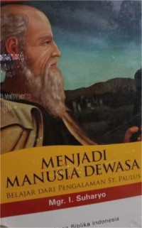 Image of Menjadi Manusia Dewasa : Belajar dari pengalaman ST. Paulus