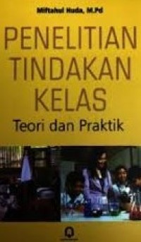 Image of Penelitian Tindakan Kelas : Teori dan Praktis