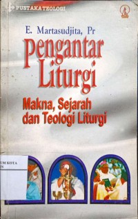 Image of Pengantar Liturgi : Makna, Sejarah dan Teologi Liturgi