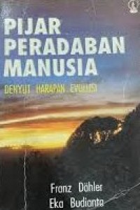Image of Pijar Peradaban Manusia : Denyut Harapan Evolusi