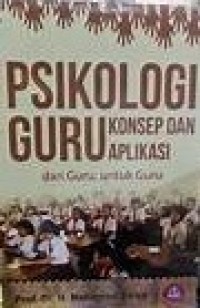Image of Psikologi Guru : Konsep dan Aplikasi dari Guru untuk Guru
