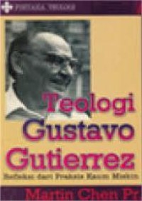 Image of Teologi Gustavo Gutierrez : Refleksi dari Praksis Kaum Miskin