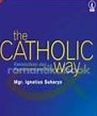 Image of The Catholic Way : Kekatolikan dan Keindonesiaan Kita